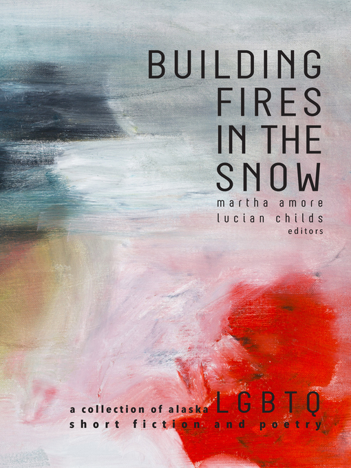 Title details for Building Fires in the Snow by Martha Amore - Available